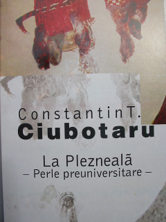 Constantin T. Ciubotaru - La Plezneala / Perle preuniversitare